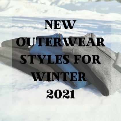 New outerwear styles for winter 2021