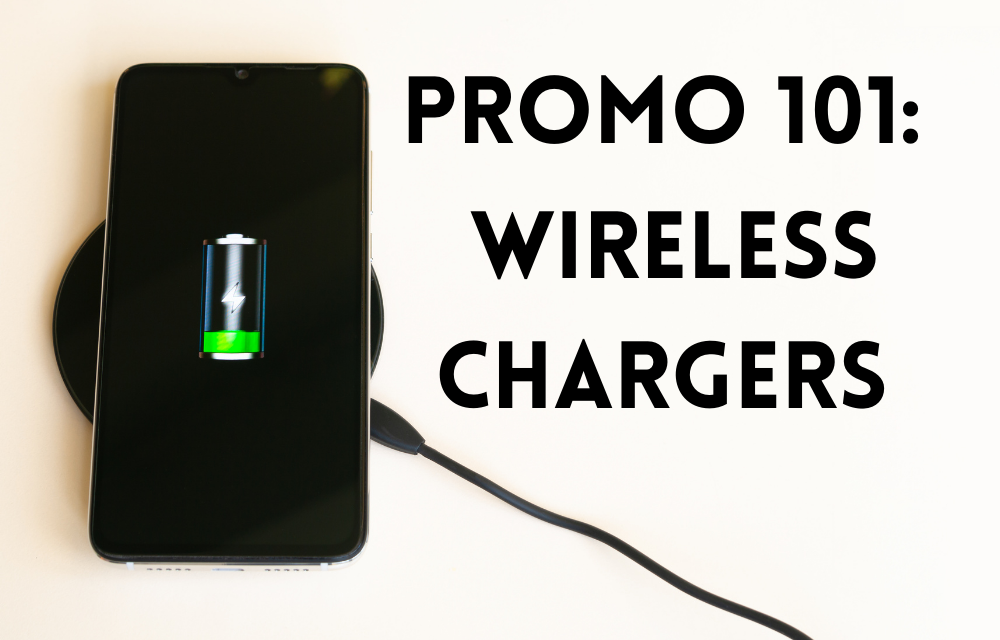 Promo 101: Wireless Chargers