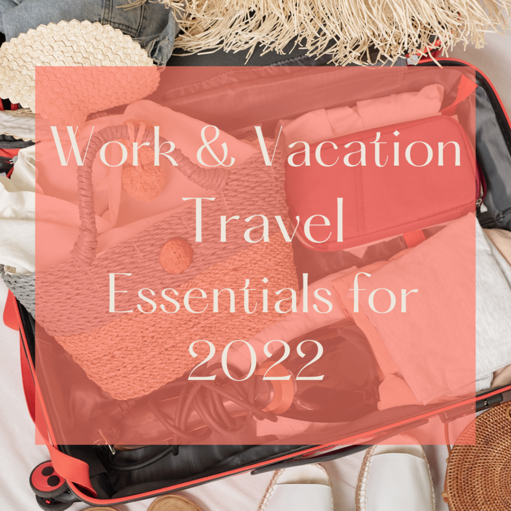 Work and vacation travel essentials for 2022
