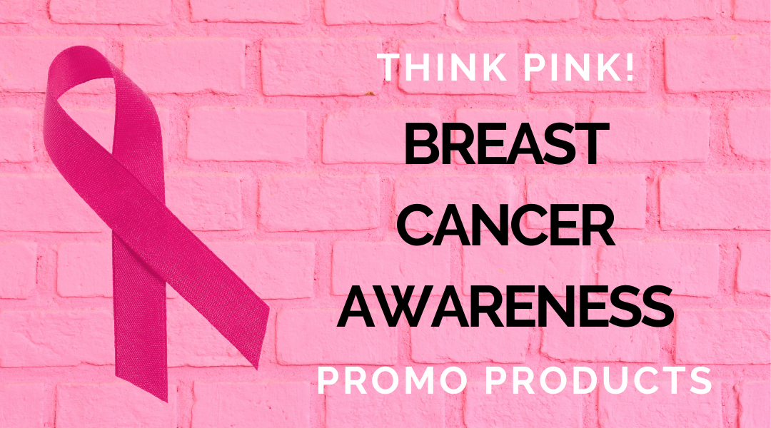 Think Pink! Breast Cancer Awareness Promo Products 